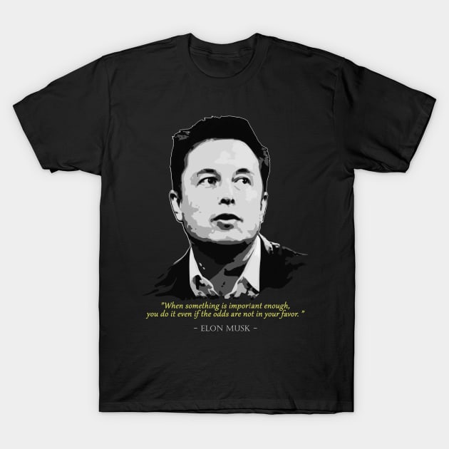 Elon Musk Quote T-Shirt by Nerd_art